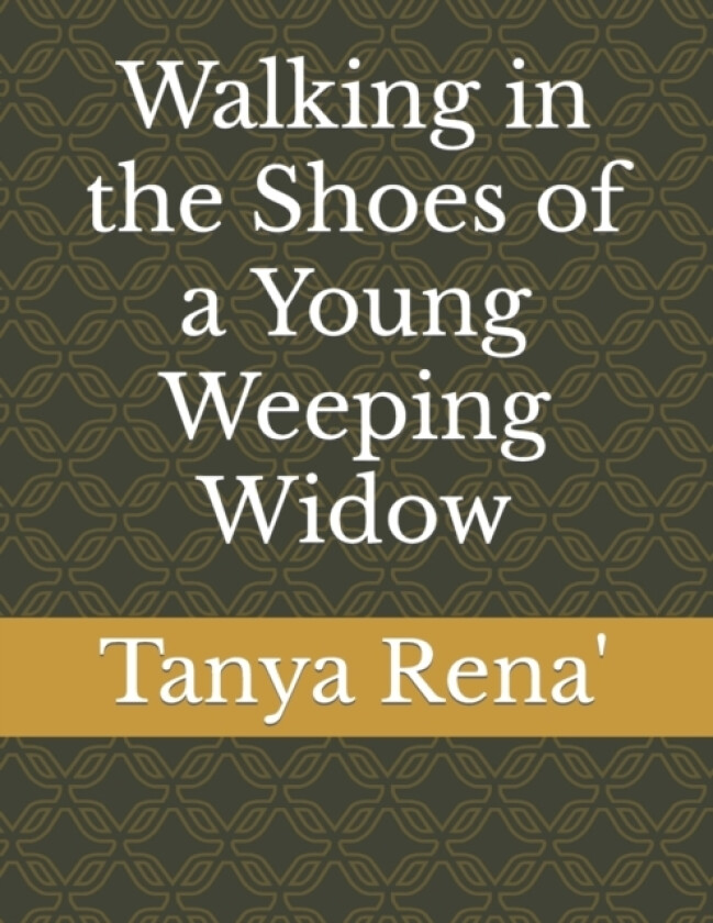 Walking in the Shoes of a Young Weeping Widow av Tanya Rena' (Paperback)