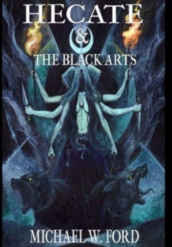 Hecate & The Black Arts av Michael W Ford (Hardcover)