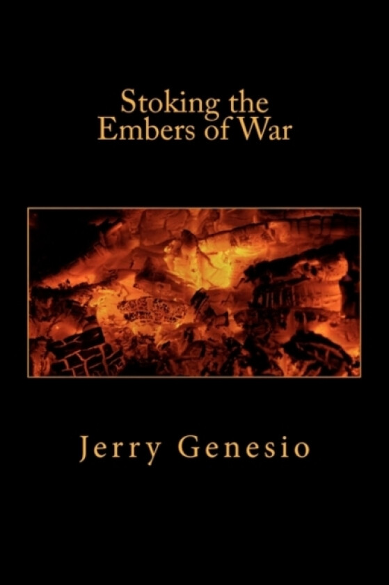 Stoking the Embers of War av Jerry Genesio (Paperback)