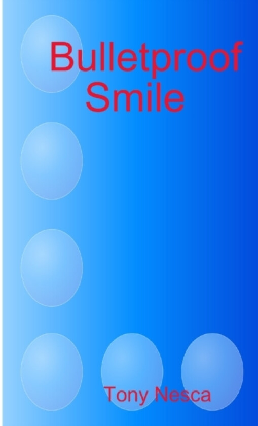 Bulletproof Smile av Tony Nesca (Paperback)
