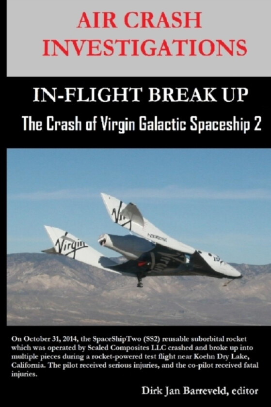 AIR CRASH INVESTIGATIONS-IN-FLIGHT BREAK UP-The Crash of Virgin Galactic SpaceShip 2 av Dirk Barreveld (Paperback)