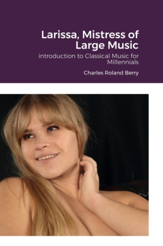 Larissa, The Mistress of Large Music av Charles Roland Berry (Hardcover)