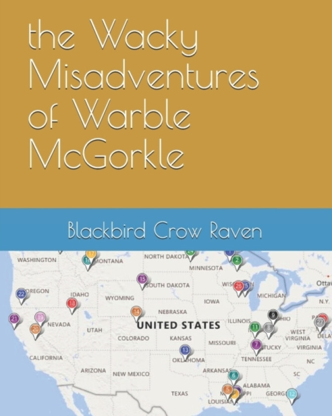 The Wacky Misadventures of Warble McGorkle av Blackbird Crow Raven (Paperback)