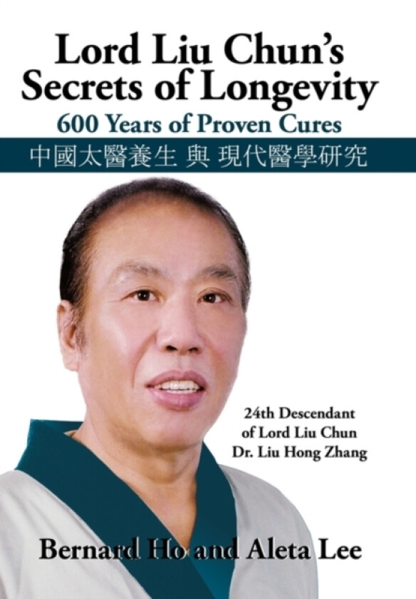 Lord Liu Chun's Secrets of Longevity av Bernard And Lee Aleta Ho (Hardcover)