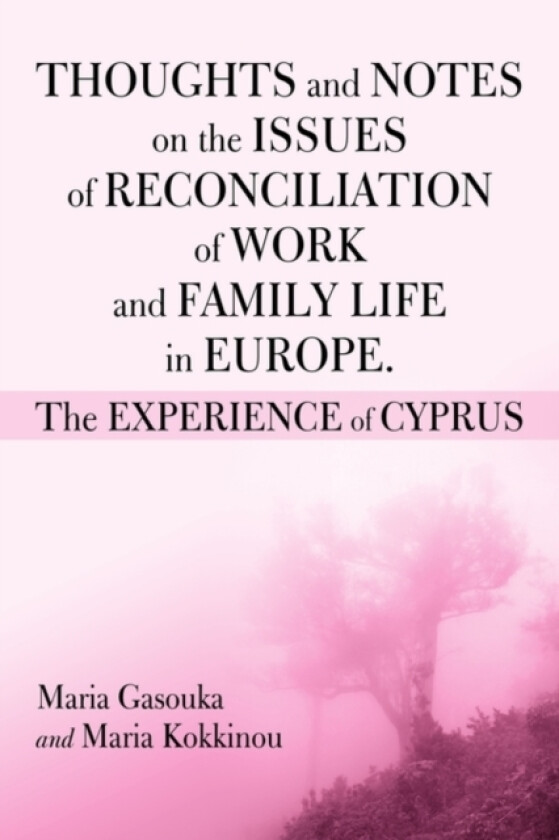 Thoughts and Notes on the Issues of Reconciliation of Work and Family Life in Europe. the Experience of Cyprus av Maria Gasoukan, Maria Kokkinou (Paperback)