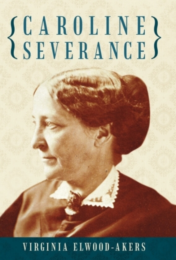 Caroline Severance av Virginia Elwood-Akers (Paperback)