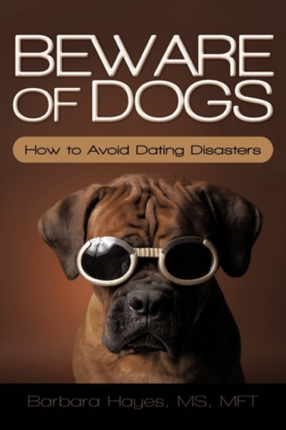 Beware of Dogs av Barbara Hayes MS Mft (Paperback)