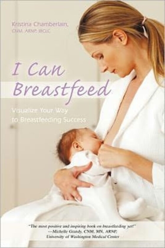 I Can Breastfeed av Kristina Chamberlain Cnm Arnp Ibclc (Paperback)