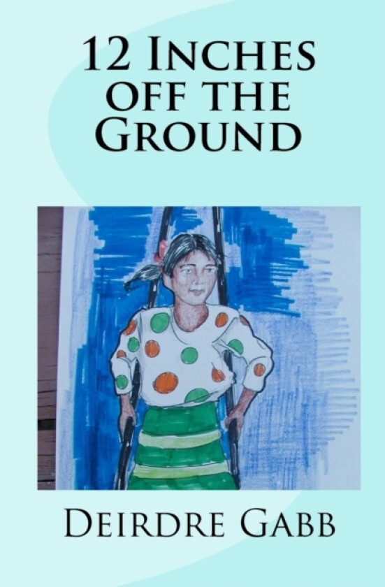 12 Inches off the Ground av Deirdre Gabb (Paperback)