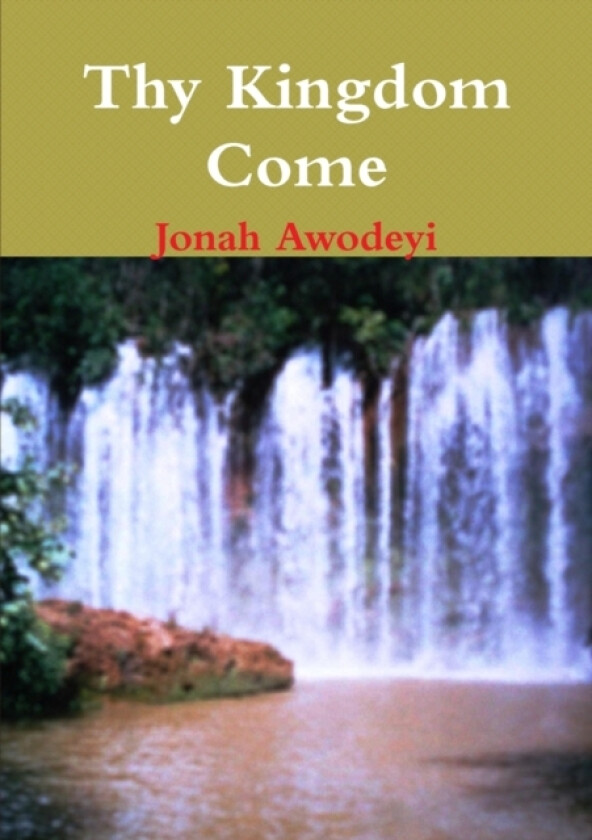 Thy Kingdom Come av Jonah Awodeyi (Paperback)