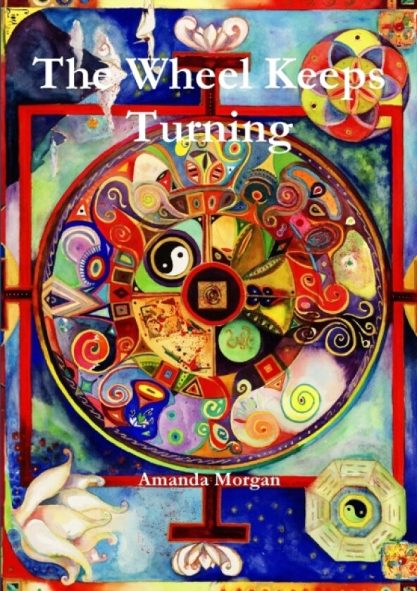The Wheel Keeps Turning av Amanda Morgan (Paperback)