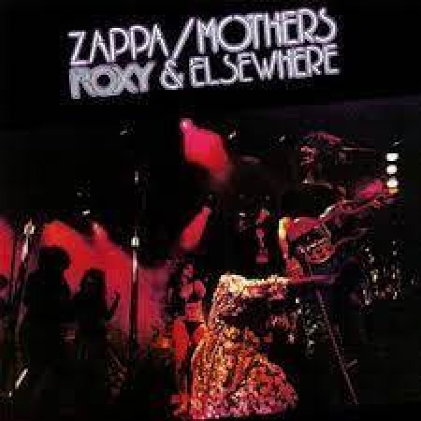 Frank Zappa & The Mothers Of Invention - Roxy & Elsewhere