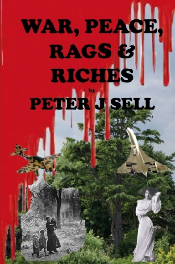 War, Peace, Rags & Riches av Peter J Sell (Paperback)