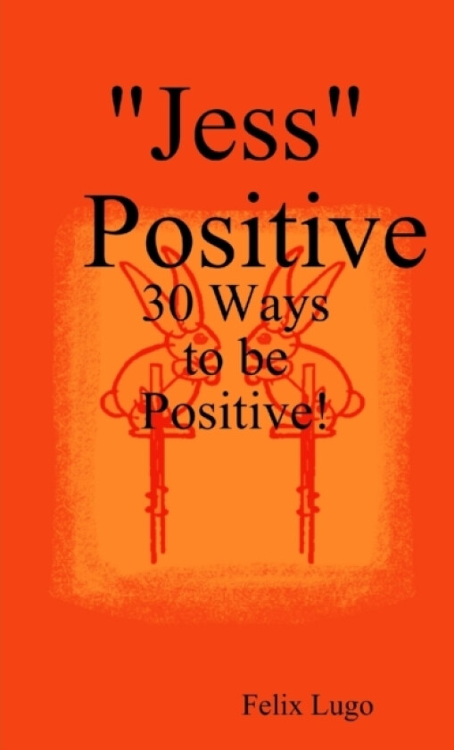 "Jess" Positive: 30 Ways to be Positive! av Felix Lugo (Paperback)