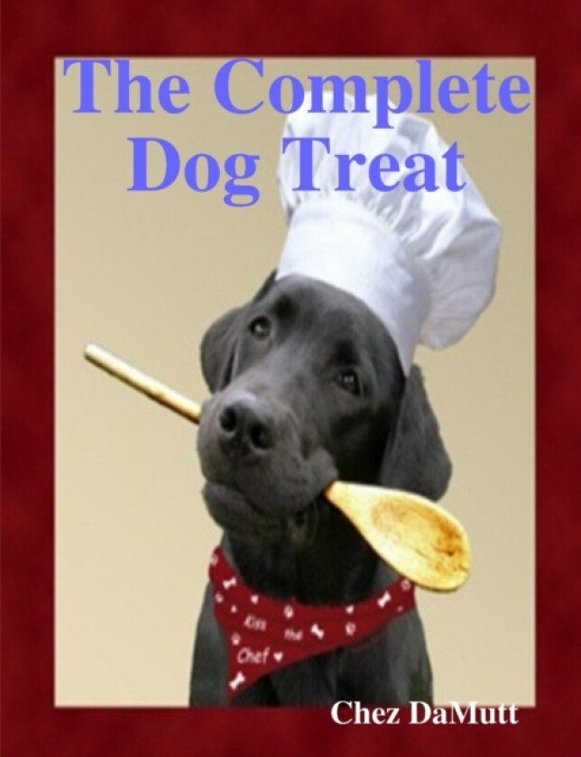 The Complete Dog Treat av Chez DaMutt (Paperback)