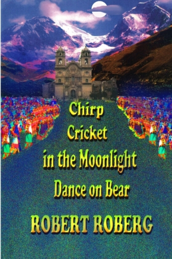 Chirp Cricket in the Moonlight, Dance on Bear av Robert Roberg (Paperback)