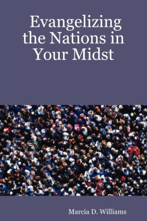 Evangelizing the Nations in Your Midst av Marcia D. Williams (Paperback)