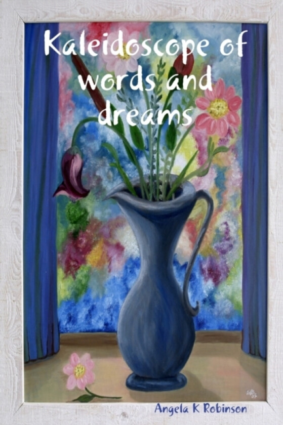 Kaleidoscope of words and dreams av Angela K Robinson (Paperback)