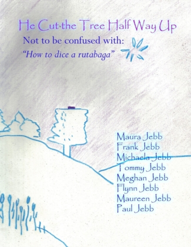 He Cut the Tree Half Way Up av Flynn Jebb, Frank Jebb, Maura Jebb (Paperback)