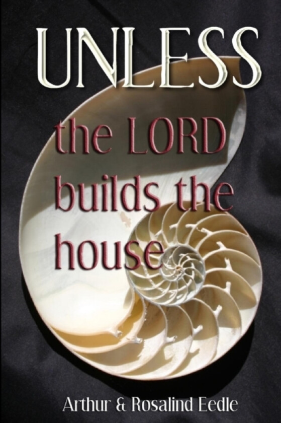 Unless the Lord build the House av Arthur Eedle (Paperback)