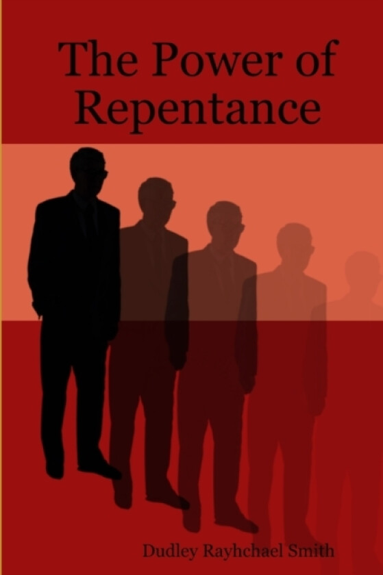 The Power of Repentance av Dudley Rayhehael Smith (Paperback)