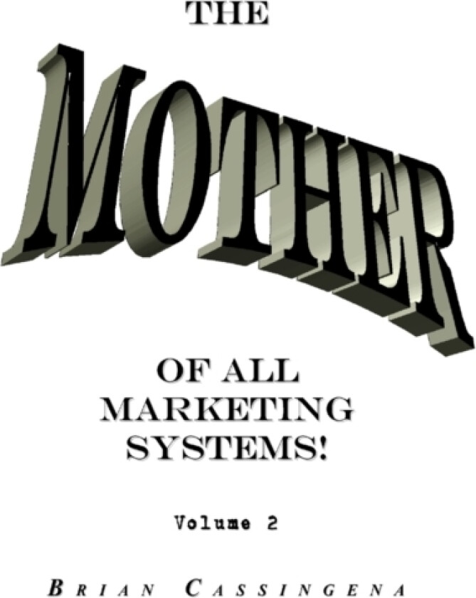 The Mother Of All Marketing Systems Volume 2 av Brian Cassingena (Paperback)