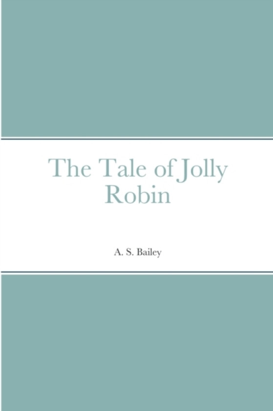 The Tale of Jolly Robin av A S Bailey (Paperback)