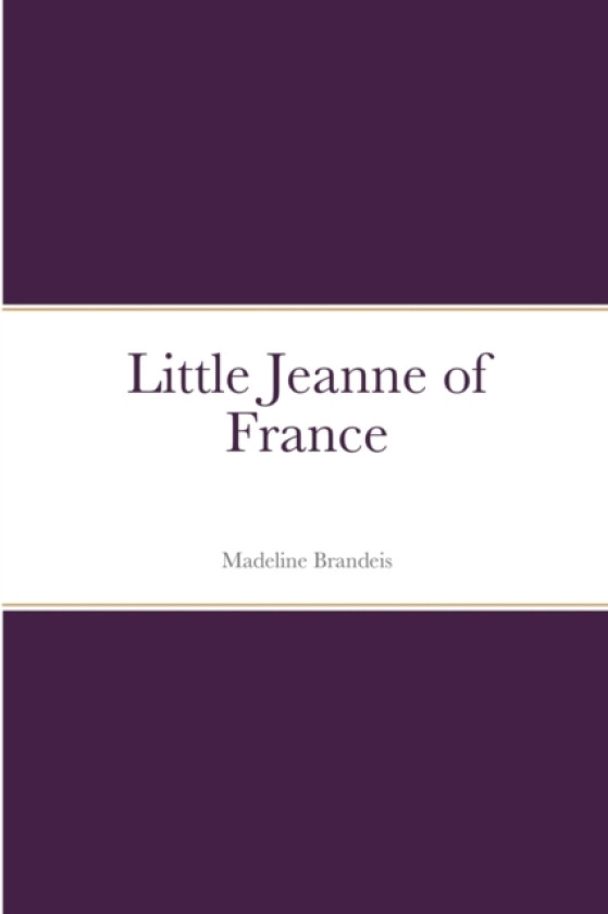 Little Jeanne of France av Madeline Brandeis (Paperback)