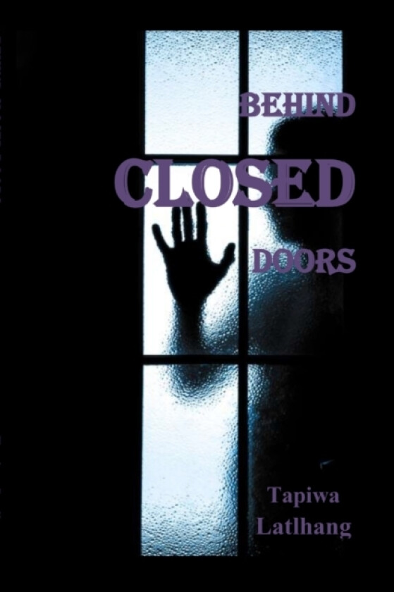 Behind Closed Doors av Tapiwa Latlhang (Paperback)