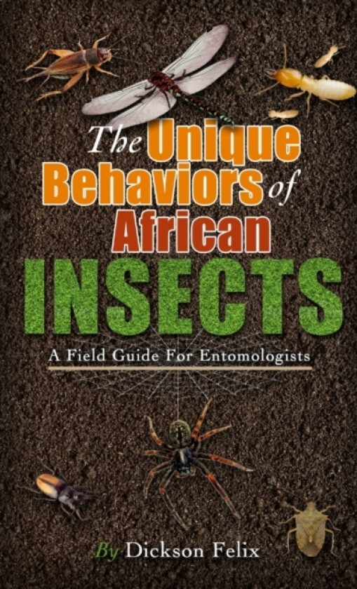 The Unique Behaviors Of African Insects av Dickson Felix (Paperback)