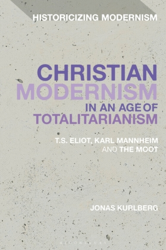 Christian Modernism in an Age of Totalitarianism av Dr Jonas Kurlberg (Paperback)