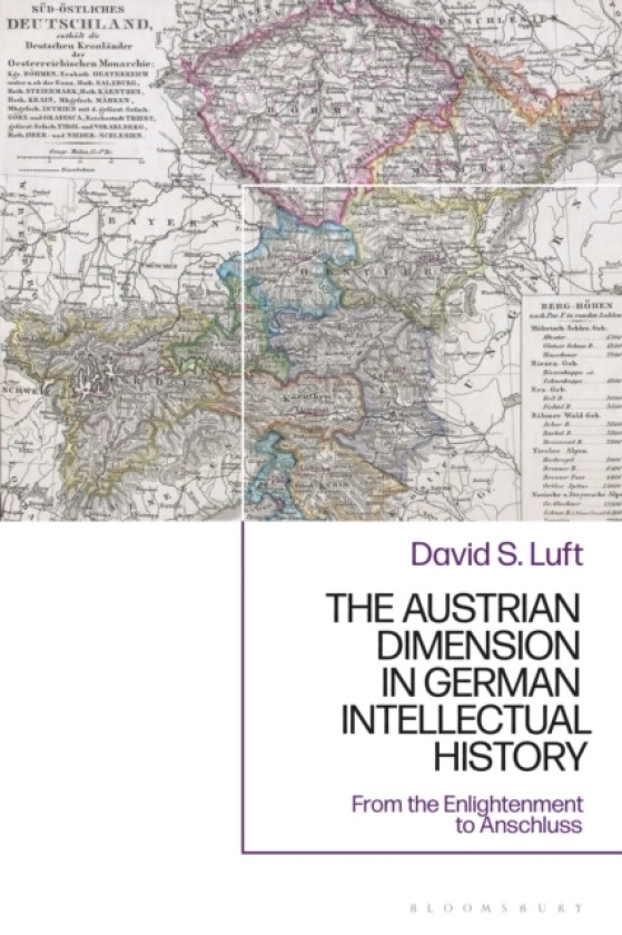 The Austrian Dimension in German Intellectual History av Chair Emeritus David S. Luft (Hardcover)