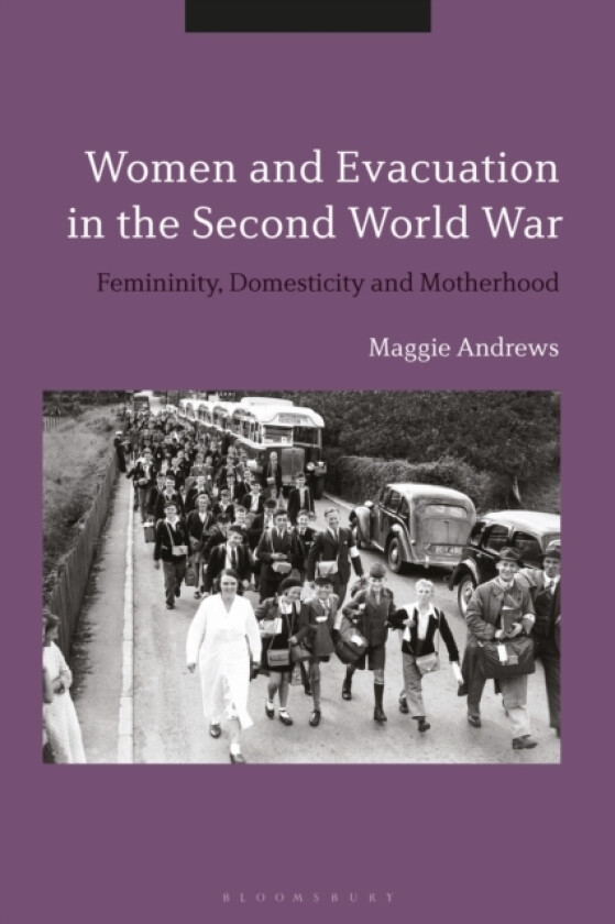 Women and Evacuation in the Second World War av Dr Maggie Andrews (Paperback)