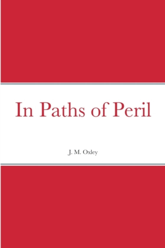 In Paths of Peril av J M Oxley (Paperback)