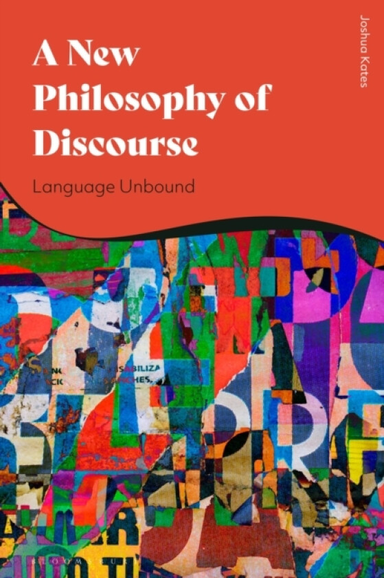 A New Philosophy of Discourse av Joshua Kates (Paperback)