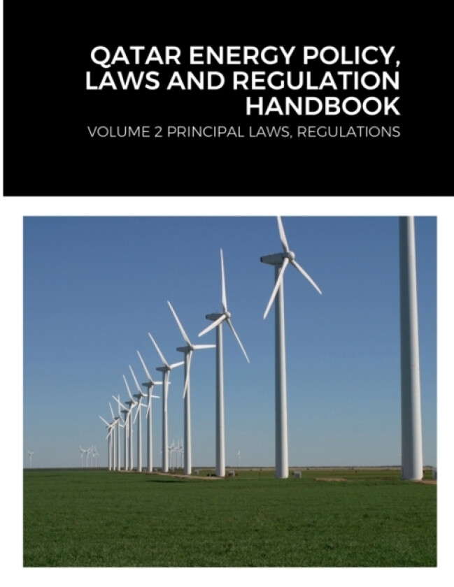 Qatar Energy Policy, Laws and Regulation Handbook av Globalproinfousa Editorial Team (Paperback)