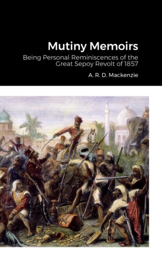 Mutiny Memoirs av A R D MacKenzie (Hardcover)
