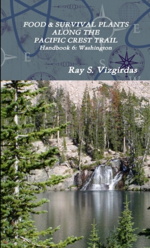 FOOD & SURVIVAL PLANTS ALONG THE PACIFIC CREST TRAIL Handbook 6 av Ray Vizgirdas (Paperback)
