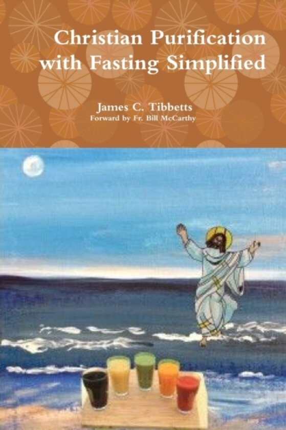 Christian Purification with Fasting Simplified av Fr James C T Forward Bill McCarthy (Paperback)