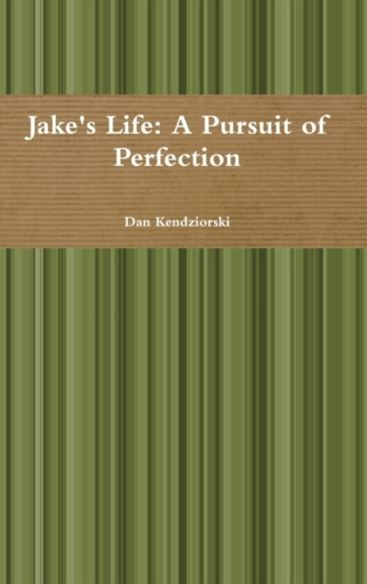 Jake's Life av Dan Kendziorski (Hardcover)
