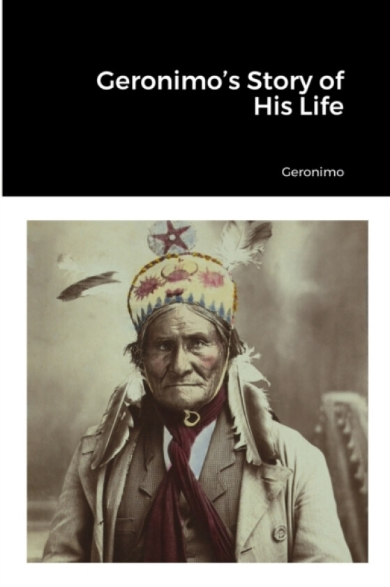 Geronimo's Story of His Life av Geronimo (Paperback)