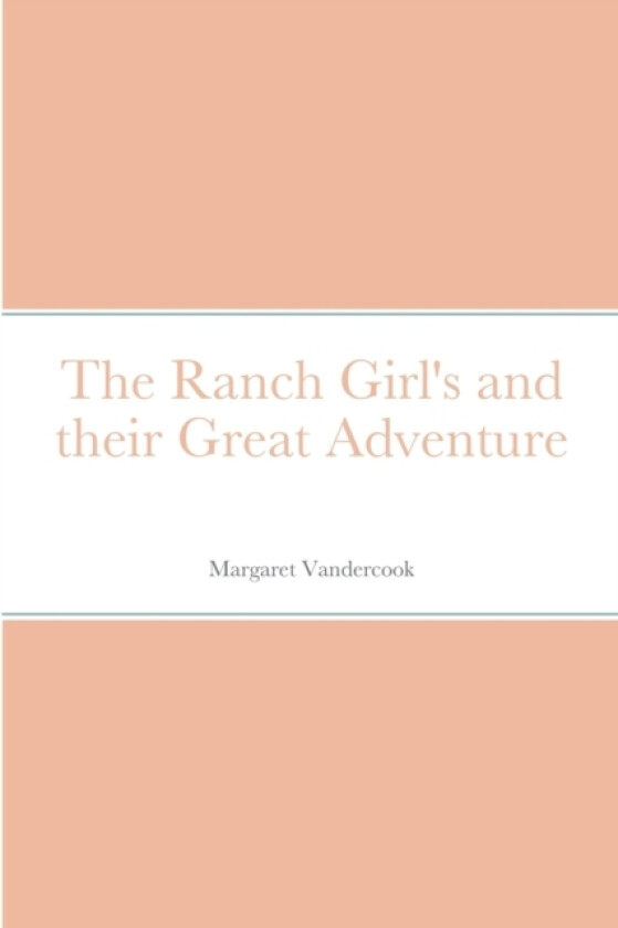 The Ranch Girl's and their Great Adventure av Margaret Vandercook (Paperback)