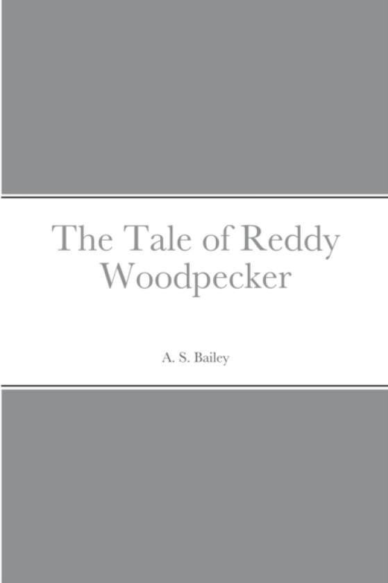 The Tale of Reddy Woodpecker av A S Bailey (Paperback)