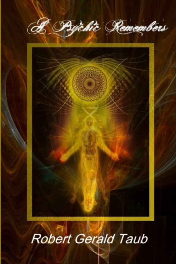 A Psychic Remembers av Robert Gerald Taub (Paperback)