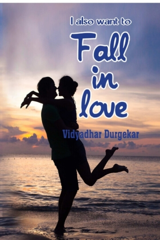 I also want to fall in love av Vidyadhar Durgekar (Paperback)