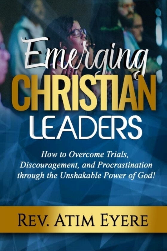 Emerging Christian Leaders av Atim Eyere (Paperback)