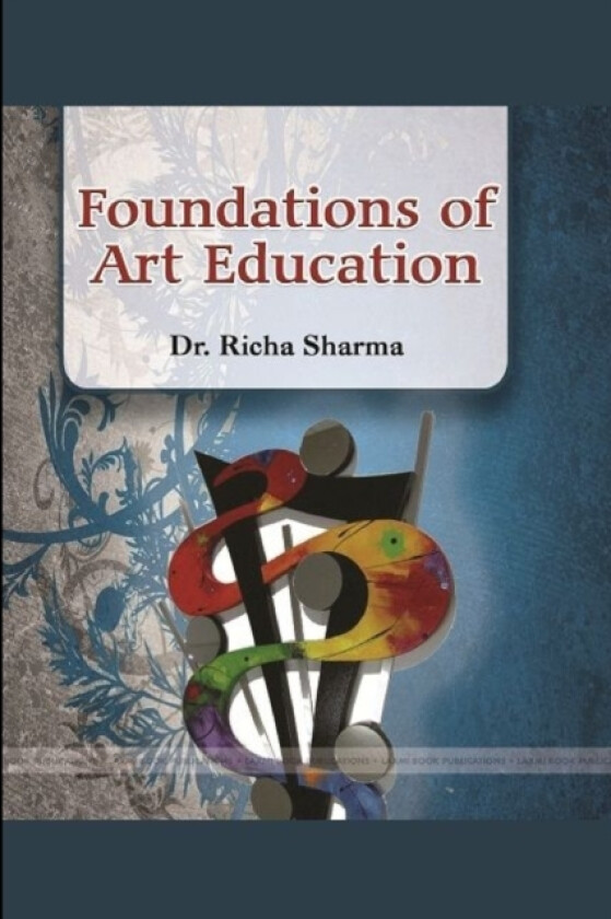Foundations of Art Education av Dr Richa Sharma (Paperback)