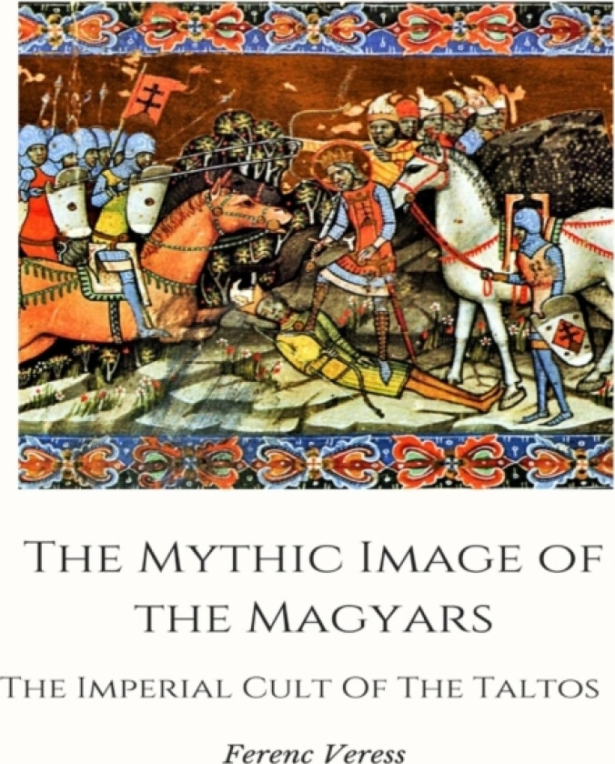 Mythic Image of The Magyars av Frank Veress (Paperback)