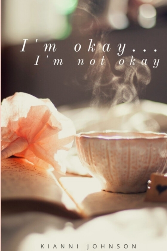 I'm okay... I'm not okay av Kianni Johnson (Paperback)