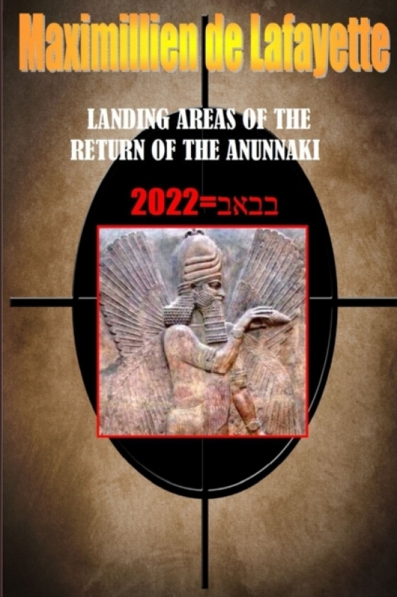Landing Areas of the Return of the Anunnaki av Maximillien De Lafayette (Paperback)